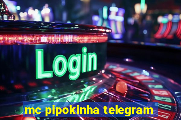 mc pipokinha telegram